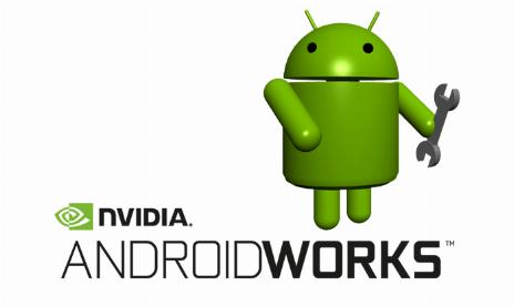 NVIDIA Releases AndroidWorks To All Android Game Developers