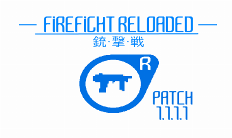 FIREFIGHT RELOADED RELEASE PATCH 1.1.1.1