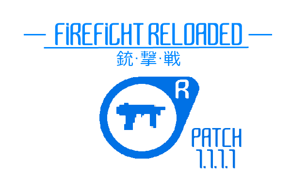 RELOADED FIREFIGHT RELEASE PATCH 1.1.1.1