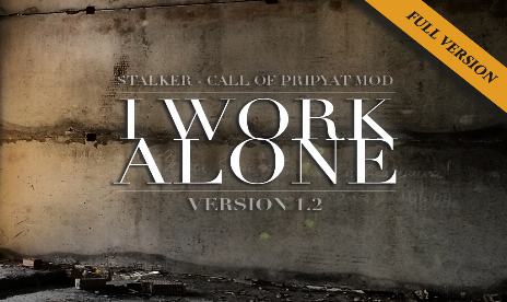 S.T.A.L.K.E.R.: Call of Pripyat – I Work Alone v1.2 mod