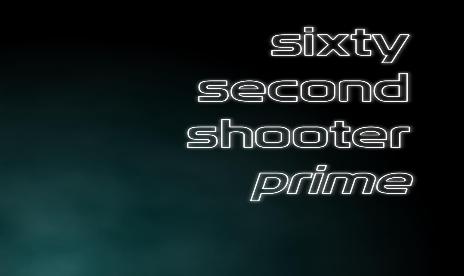 Sixty Second Shooter Prime
