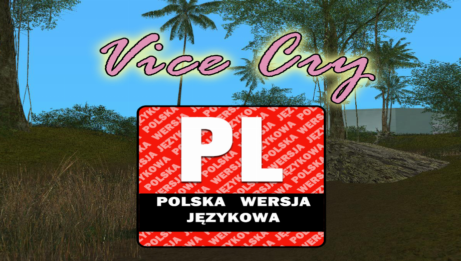 Grand Theft Auto : Vice City - Vice Cry - Polish Language/ Spolszczenie