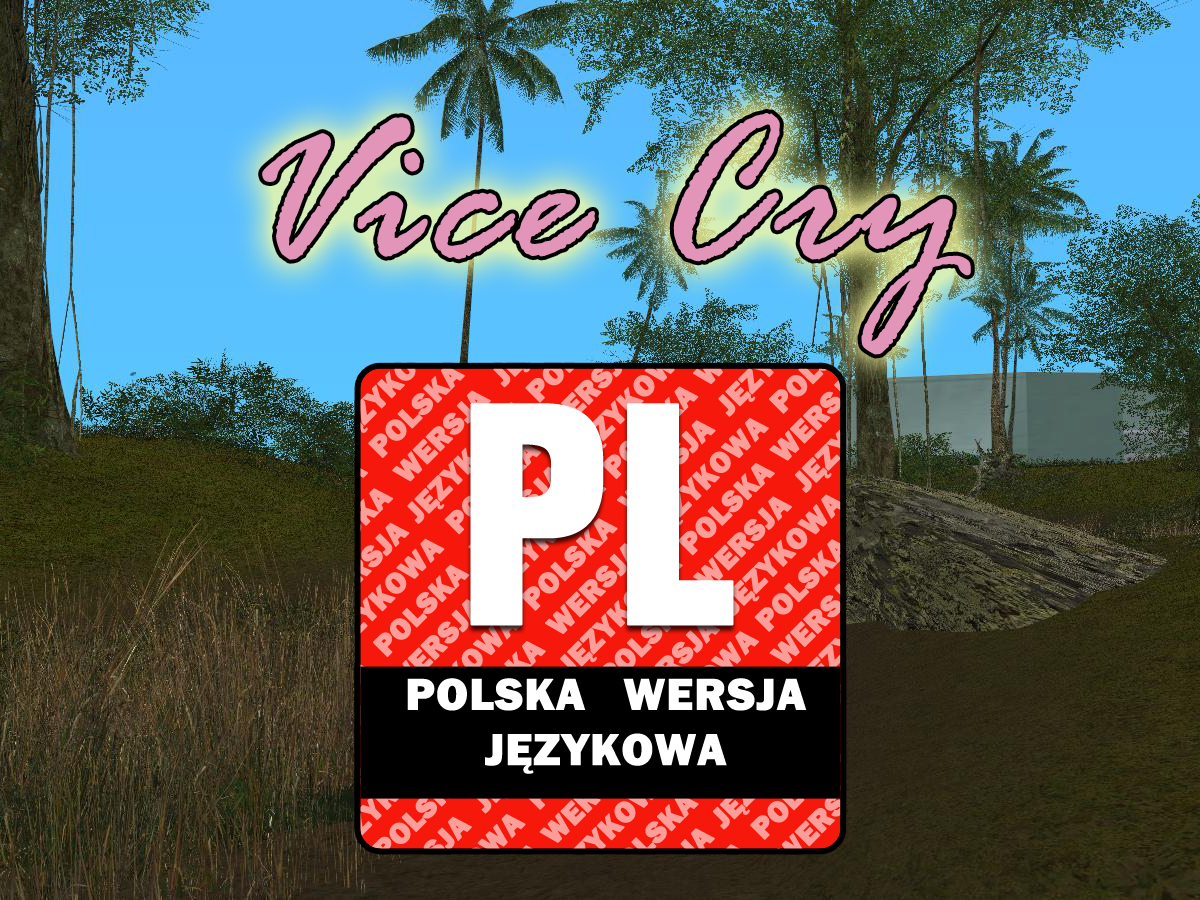 Grand Theft Auto: Vice City – Vice Cry – Polish Language/ Spolszczenie