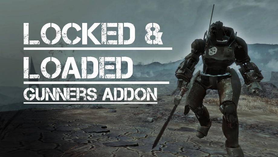 Fallout 4 Locked and Loaded - Gunners Addon Mod v1.1