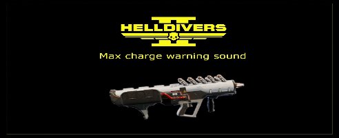 Helldivers 2 PLAS-45 EPOCH Max charge warning sound Mod v1.0